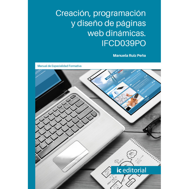Creación, programación y diseño de páginas web dinámicas. IFCD039PO