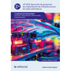 Ejecución de proyectos de implantación de infraestructuras de redes telemáticas. IFCT0410 - Administración y diseño de redes ...