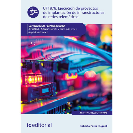 Ejecución de proyectos de implantación de infraestructuras de redes telemáticas. IFCT0410 - Administración y diseño de redes ...