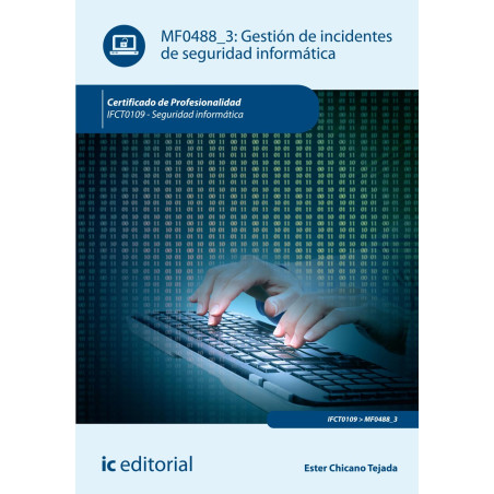 Gestión de incidentes de seguridad informática. IFCT0109 - Seguridad informática