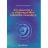 Introducción a la ciberseguridad industrial avanzada