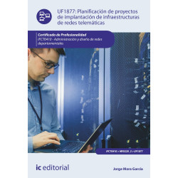 Planificación de proyectos de implantación de infraestructuras de redes telemáticas. IFCT0410 - Administración y diseño de re...