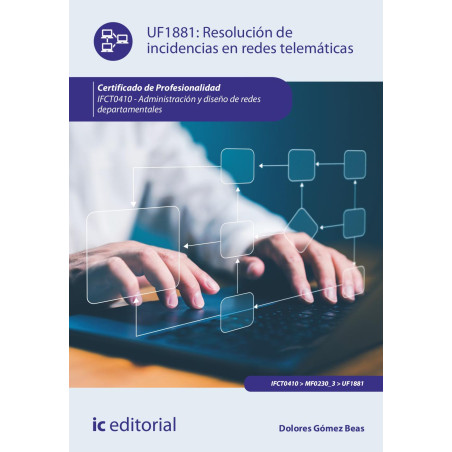 Resolución de incidencias en redes telemáticas. IFCT0410 - Administración y diseño de redes departamentales