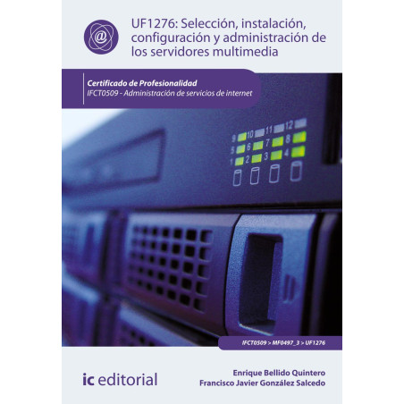 Selección, instalación, configuración y administración de los servidores multimedia. IFCT0509 - Administración de servicios d...