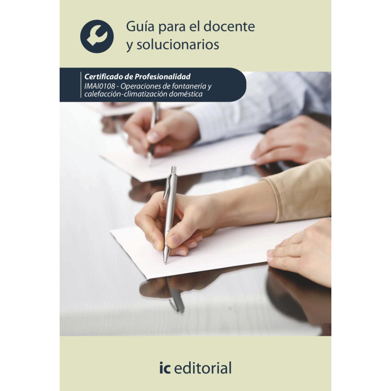 Operaciones de fontanería y calefacción-climatización doméstica. IMAI0108 - Guía para el docente y solucionarios