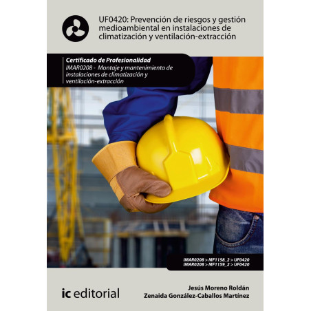 Prevención de riesgos y gestión medioambiental en instalaciones de climatización y ventilación-extracción. IMAR0208 - Montaje...