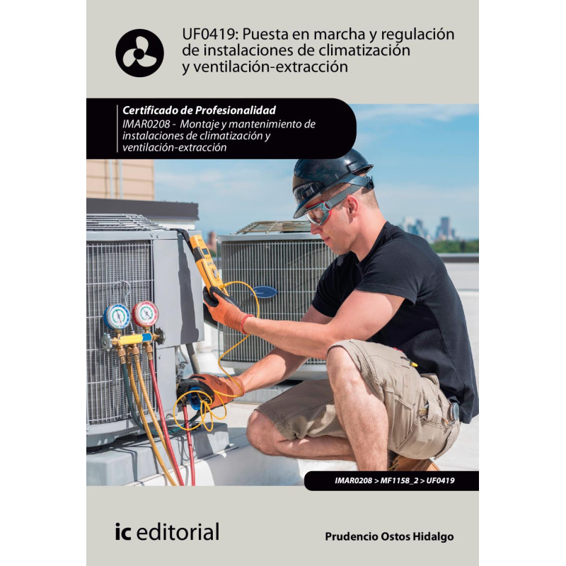Puesta en marcha y regulación de instalaciones de climatización y ventilación-extracción. IMAR0208 - Montaje y mantenimiento ...