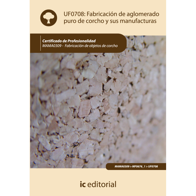 Fabricación de aglomerado puro de corcho y sus manufacturas. MAMA0309 - Fabricación de objetos de corcho