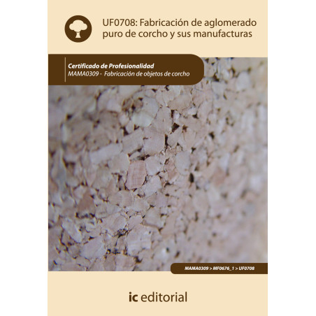 Fabricación de aglomerado puro de corcho y sus manufacturas. MAMA0309 - Fabricación de objetos de corcho