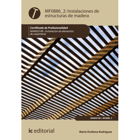 Instalaciones de estructuras de madera. MAMS0108 - Instalación de elementos de Carpintería