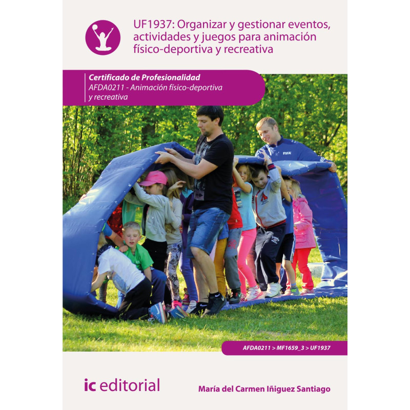Organizar y gestionar eventos, actividades y juegos para animación físico-deportiva y recreativa. AFDA0211 - Animación físico...