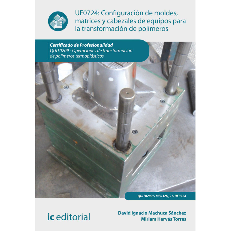 Configuración de moldes, matrices y cabezales de equipos para la transformación de polímeros. QUIT0209 - Operaciones de trans...