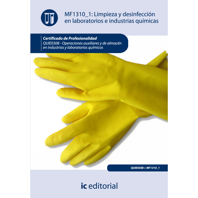 Limpieza y desinfección en laboratorios e industrias químicas. QUIE0308 - Operaciones auxiliares de almacén en industrias y l...