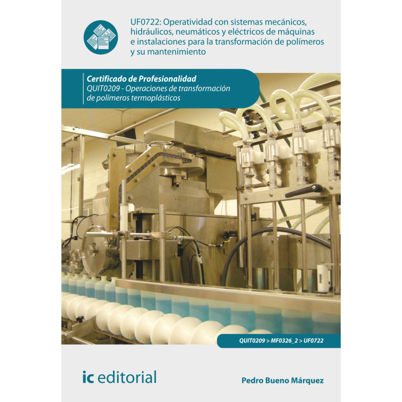 Operatividad con sistemas mecánicos, hidráulicos, neumáticos y eléctricos de máquinas e instalaciones para la transformación ...