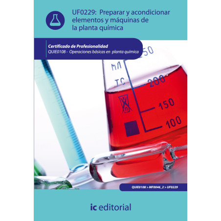 Preparar y acondicionar elementos y máquinas de la planta química. QUIE0108 - Operaciones básicas en planta química