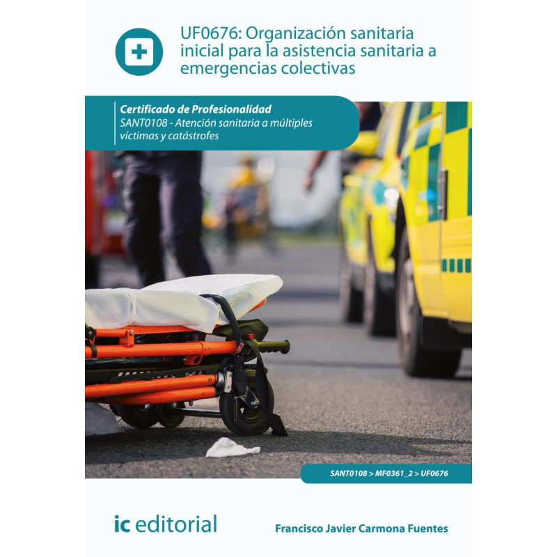Organización sanitaria inicial para la asistencia sanitaria a emergencias colectivas. SANT0108 - Atención sanitaria a múltipl...