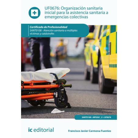 Organización sanitaria inicial para la asistencia sanitaria a emergencias colectivas. SANT0108 - Atención sanitaria a múltipl...