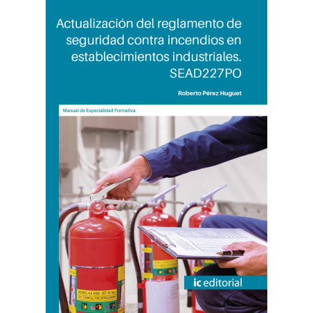 Actualización del reglamento de seguridad contra incendios en establecimientos industriales. SEAD227PO