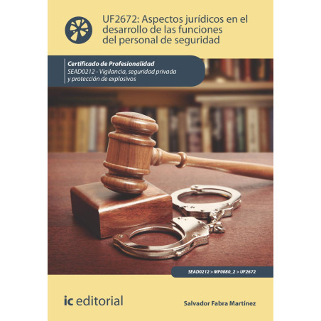 Aspectos jurídicos en el desarrollo de las funciones del personal de seguridad. SEAD0212 - Vigilancia, Seguridad privada y Pr...