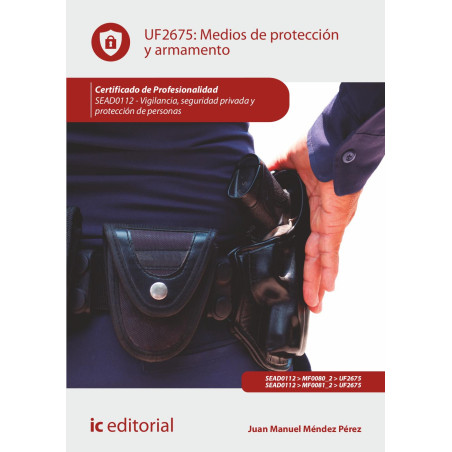 Medios de protección y armamento. SEAD0112 - Vigilancia, Seguridad privada y Protección de personas