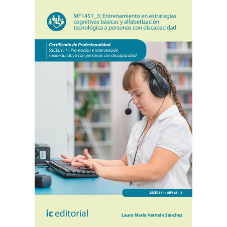 Entrenamiento en estrategias cognitivas básicas y alfabetización tecnológica a personas con discapacidad. SSCE0111 - Promoció...