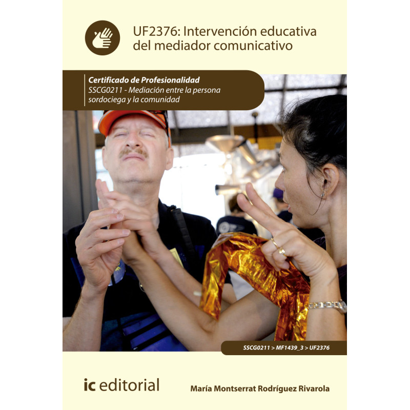 Intervención educativa del mediador comunicativo. SSCG0211 - Mediación entre la persona sordociega y la comunidad