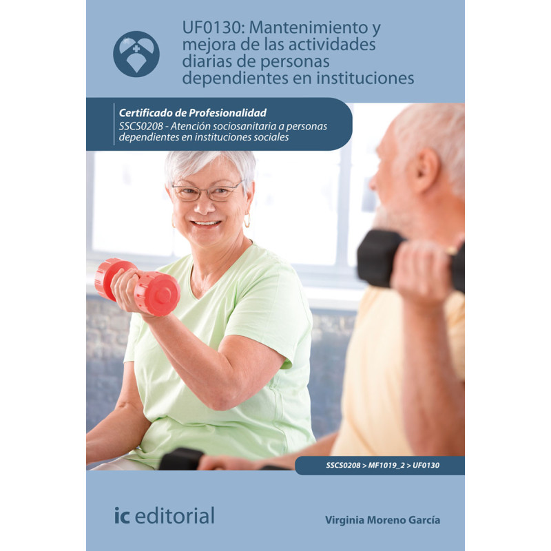 Mantenimiento y mejora de las actividades diarias de personas dependientes en instituciones. SSCS0208 -  Atención sociosanita...