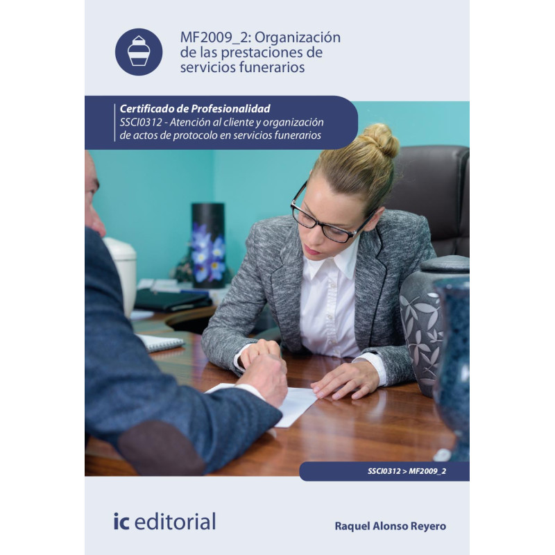 Organización de las prestaciones de servicios funerarios. SSCI0312 - Atención al cliente y organización de actos de protocolo...