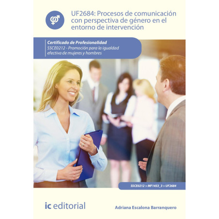Procesos de comunicación con perspectiva de género en el entorno de intervención. SSCE0212 - Promoción para la igualdad efect...