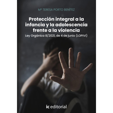 Protección integral a la infancia y la adolescencia frente a la violencia. Ley Orgánica 8/2021, de 4 de junio (LOPIVI)