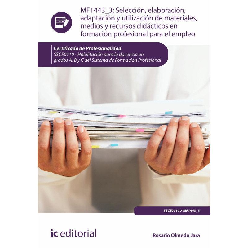 Selección, elaboración, adaptación y utilización de materiales, medios y recursos didácticos en Formación Profesional para el...