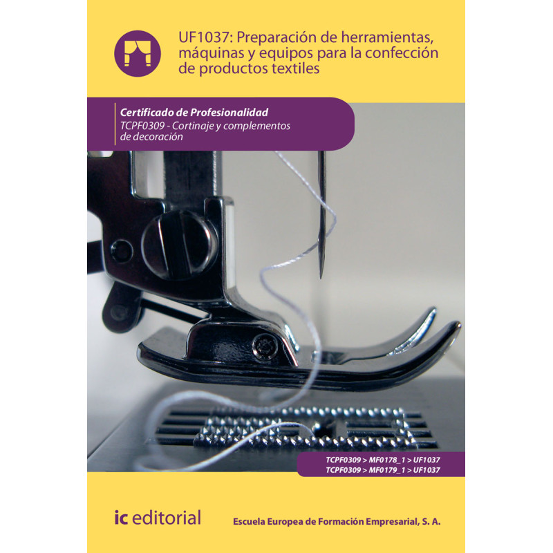 Preparación de herramientas, máquinas y equipos para la confección de productos textiles. TCPF0309 - Cortinaje y complementos...