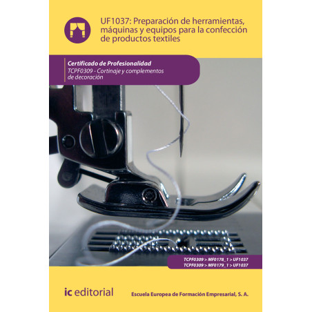Preparación de herramientas, máquinas y equipos para la confección de productos textiles. TCPF0309 - Cortinaje y complementos...