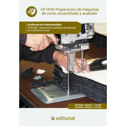 Preparación de máquinas de corte, ensamblado y acabado. TCPF0209 - Operaciones auxiliares de tapizado de mobiliario y mural