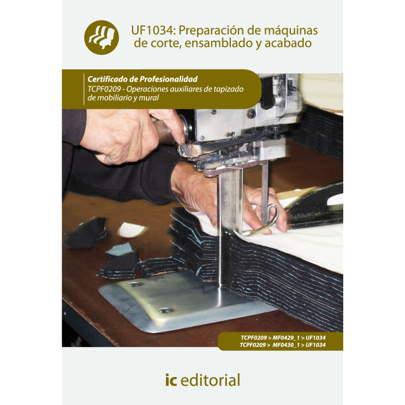 Preparación de máquinas de corte, ensamblado y acabado. TCPF0209 - Operaciones auxiliares de tapizado de mobiliario y mural