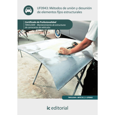 Métodos de unión y desunión de elementos fijos estructurales. TMVL0309 - Mantenimiento de estructuras de carrocerías de vehíc...