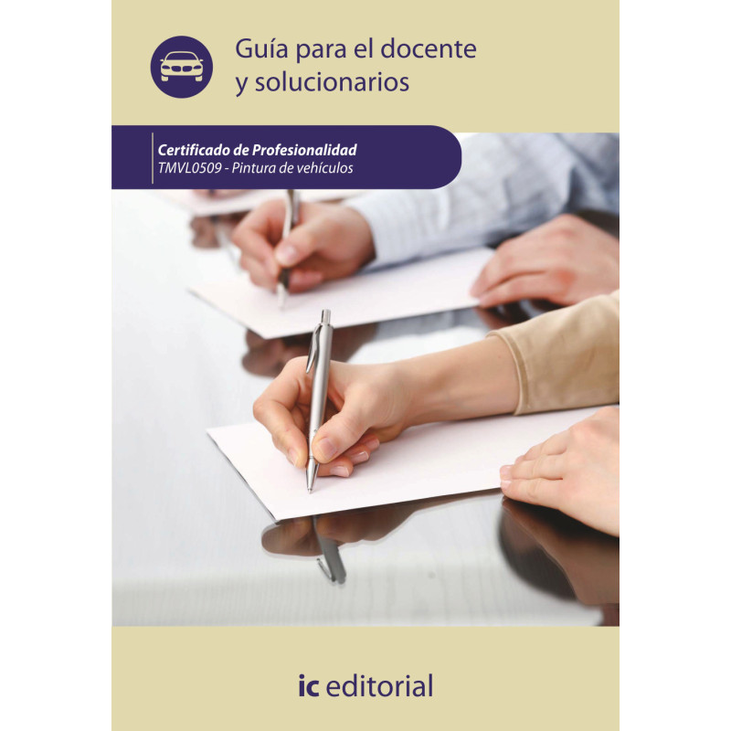 Pintura de vehículos. TMVL0509 - Pintura de vehículos - Guía para el docente y solucionarios