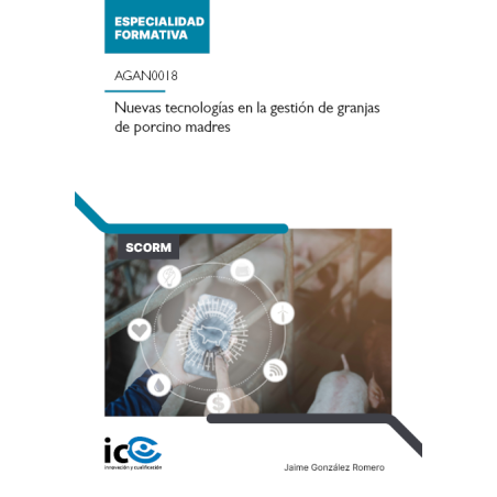 Nuevas tecnologías en la gestión de granjas de porcino madres. AGAN0018 - contenido online