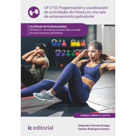 Programación y coordinación de actividades de Fitness en una sala de entrenamiento polivalente. AFDA0210 - Acondicionamiento ...