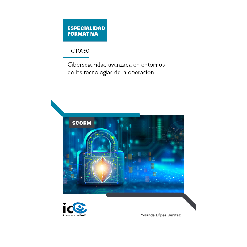 Ciberseguridad avanzada en entornos de las tecnologías de la operación. IFCT0050 - contenido online