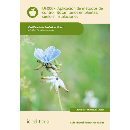 Aplicación de métodos de control fitosanitarios en plantas, suelo e instalaciones. AGAF0108 - Fruticultura