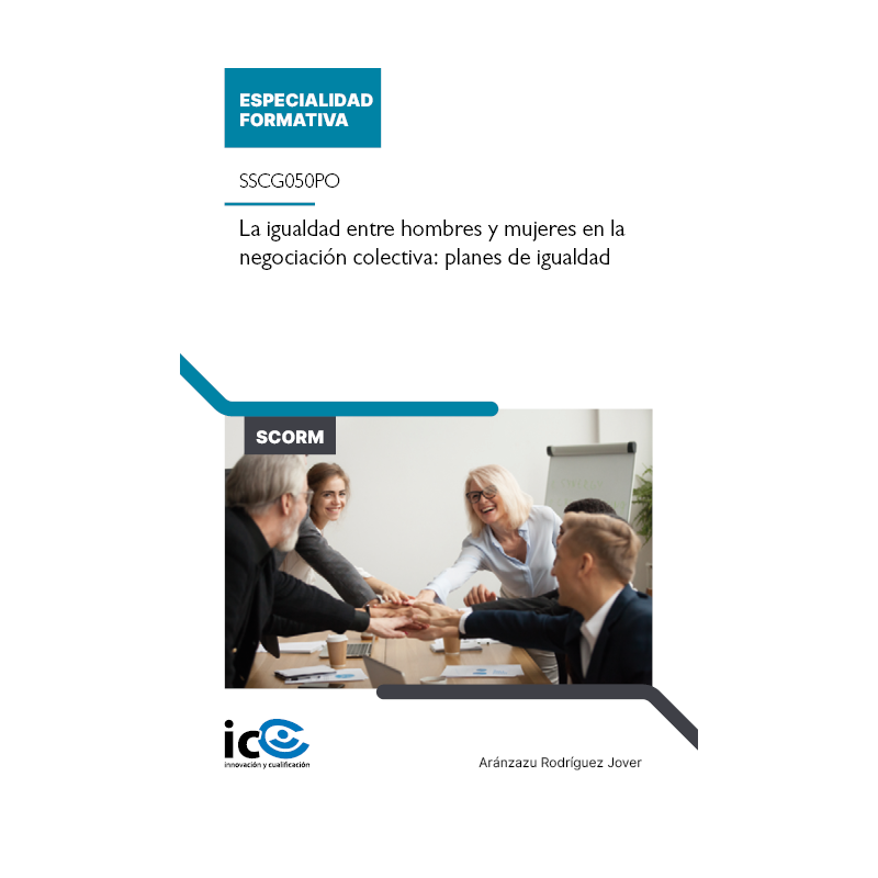 La igualdad entre hombres y mujeres en la negociación colectiva: planes de igualdad. SSCG050PO - contenido online