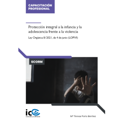 Protección integral a la infancia y la adolescencia frente a la violencia. Ley Orgánica 8/2021, de 4 de junio (LOPIVI) - cont...