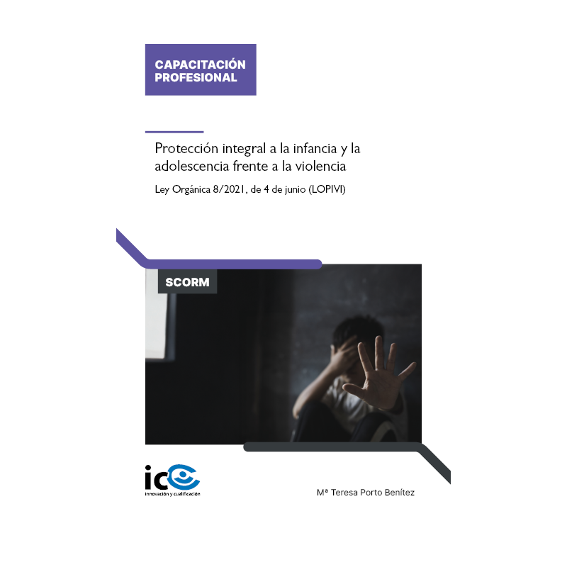 Protección integral a la infancia y la adolescencia frente a la violencia. Ley Orgánica 8/2021, de 4 de junio (LOPIVI) - cont...