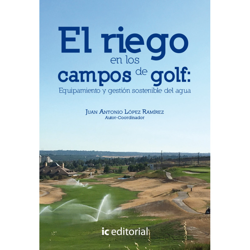 El riego en los campos de golf: Equipamiento y gestión sostenible del agua