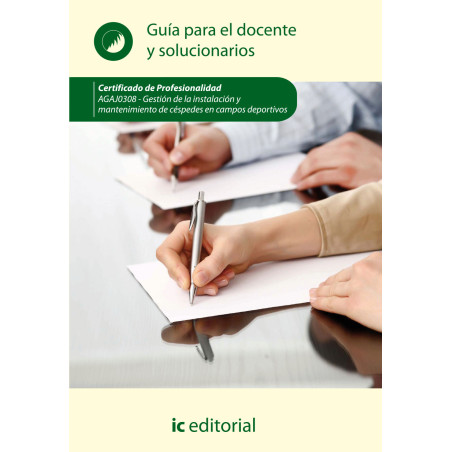 Gestión de la instalación y mantenimiento de céspedes en campos deportivos. AGAJ0308 - Guía para el docente y solucionarios
