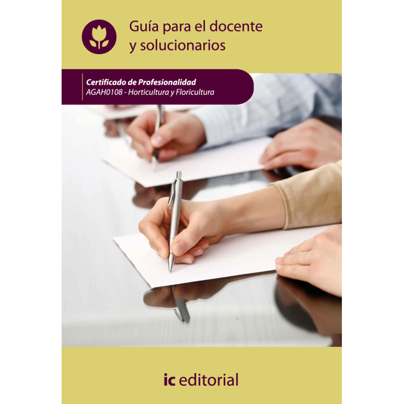 Horticultura y floricultura. AGAH0108 - Guía para el docente y solucionarios