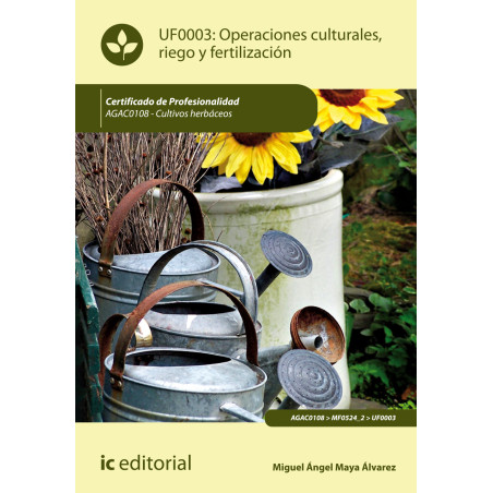 Operaciones culturales, riego y fertilización. AGAC0108 - Cultivos herbáceos