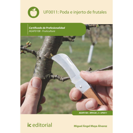 Poda e injerto de frutales. AGAF0108 - Fruticultura