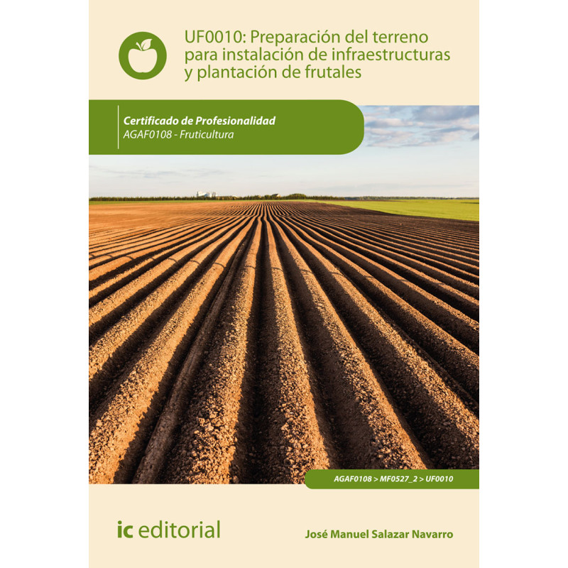 Preparación del terreno para la instalación de infraestructuras y plantación de frutales. AGAF0108 - Fruticultura
